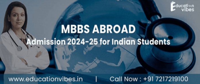 Education Vibes: An Exploration of MBBS Abroad Admission 2024-25: Eligibility, Colleges, Fees, and Admission Opportunities